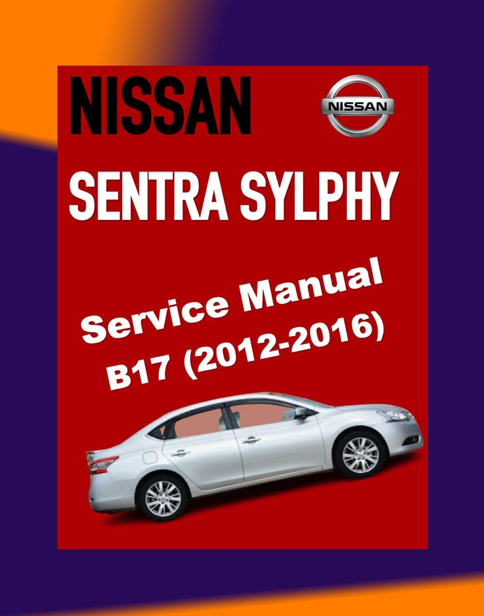 Nissan SENTRA / SYLPHY B17 2012-2016 Full Manual Set – Repair & Maintenance Manual