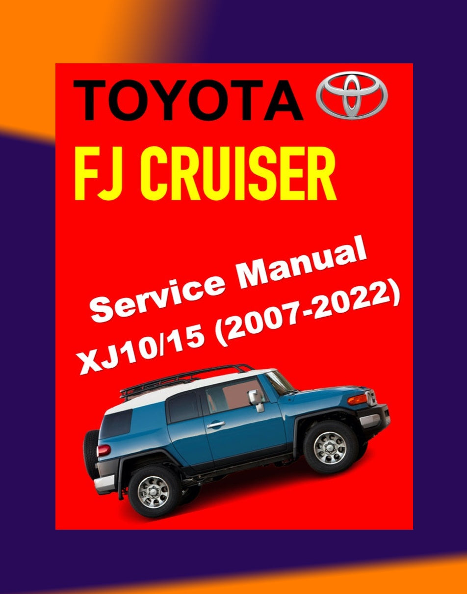 Toyota FJ CRUISER XJ 10/15 2007-2022 Full Manual Set – Repair & Maintenance Manual