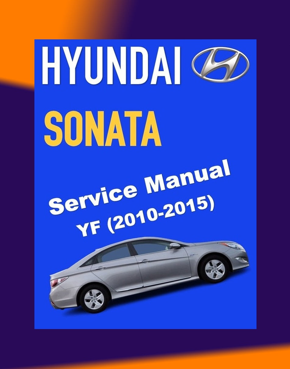 SONATA Hyundai SONATA i45 YF 2010-2015 Full Manual Set – Repair & Maintenance Manual
