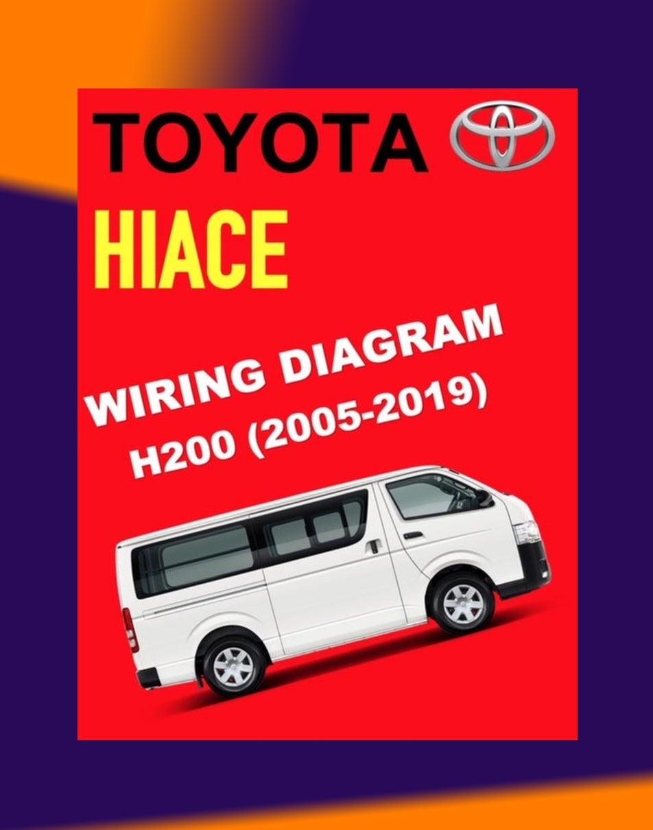 Toyota HIACE H200 TRH200 KDH200 LH200 2005-2019 Full Manual Set – Electrical Wiring Diagram